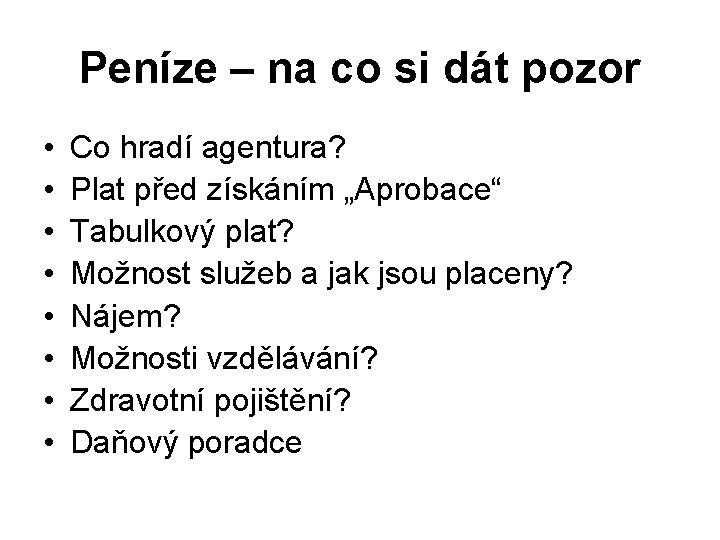 Peníze – na co si dát pozor • • Co hradí agentura? Plat před