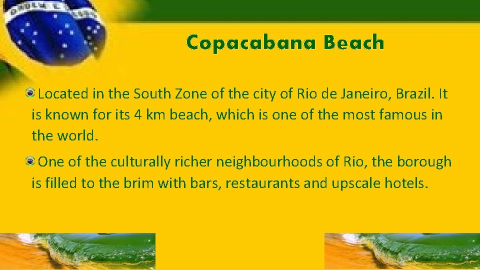 Copacabana Beach Located in the South Zone of the city of Rio de Janeiro,