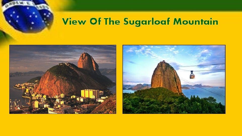 View Of The Sugarloaf Mountain 