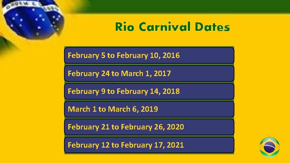 Rio Carnival Dates February 5 to February 10, 2016 February 24 to March 1,