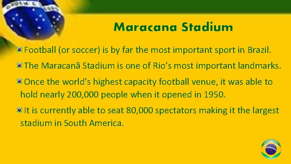 Maracana Stadium Football (or soccer) is by far the most important sport in Brazil.