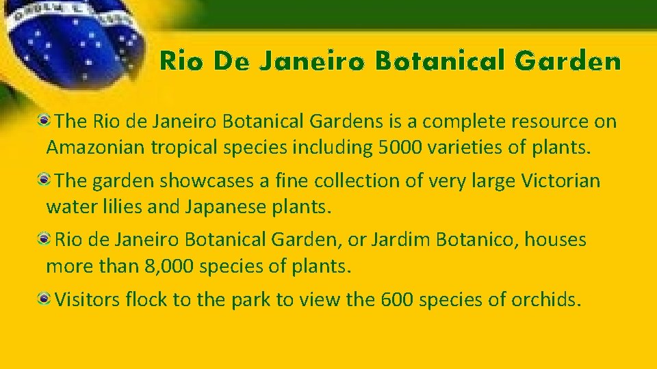 Rio De Janeiro Botanical Garden The Rio de Janeiro Botanical Gardens is a complete