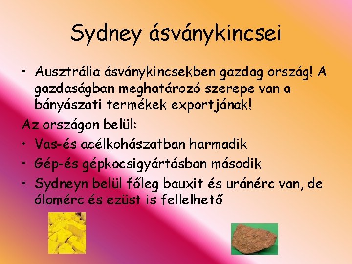 Sydney ásványkincsei • Ausztrália ásványkincsekben gazdag ország! A gazdaságban meghatározó szerepe van a bányászati