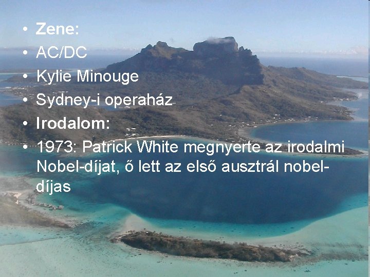  • • • Zene: AC/DC Kylie Minouge Sydney-i operaház Irodalom: 1973: Patrick White