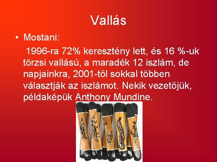 Vallás • Mostani: 1996 -ra 72% keresztény lett, és 16 %-uk törzsi vallású, a