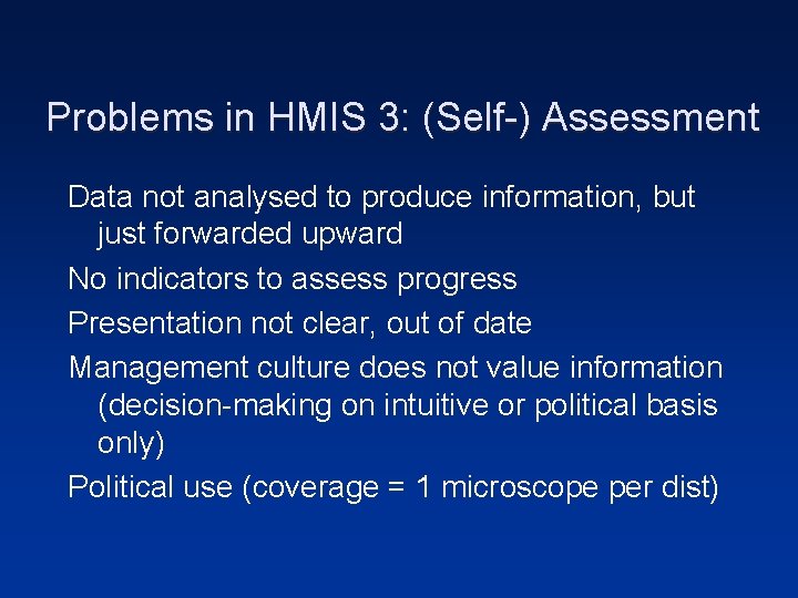 Problems in HMIS 3: (Self-) Assessment Data not analysed to produce information, but just