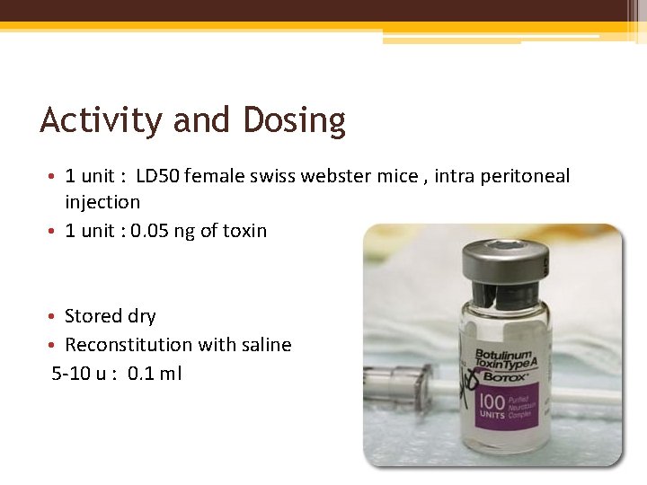 Activity and Dosing • 1 unit : LD 50 female swiss webster mice ,