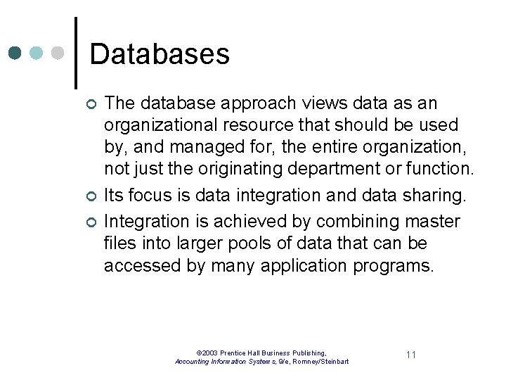 Databases ¢ ¢ ¢ The database approach views data as an organizational resource that