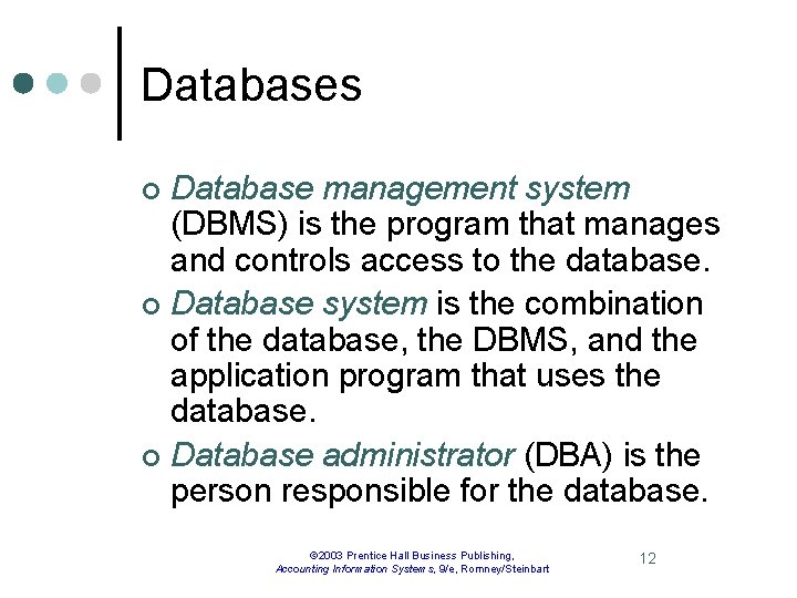 Databases Database management system (DBMS) is the program that manages and controls access to