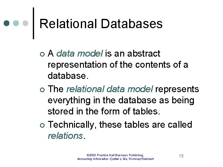 Relational Databases A data model is an abstract representation of the contents of a