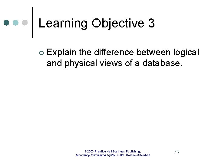 Learning Objective 3 ¢ Explain the difference between logical and physical views of a