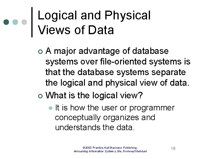 Logical and Physical Views of Data A major advantage of database systems over file-oriented