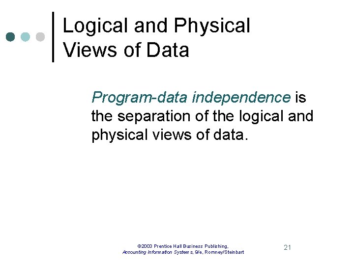 Logical and Physical Views of Data Program-data independence is the separation of the logical