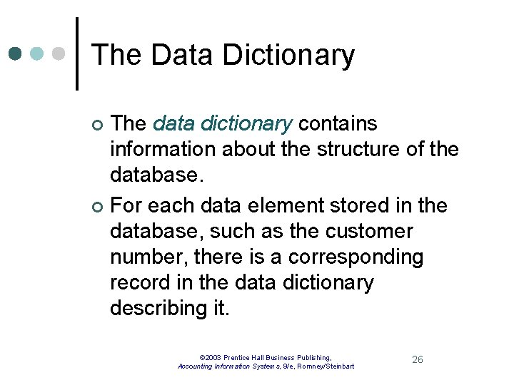 The Data Dictionary The data dictionary contains information about the structure of the database.