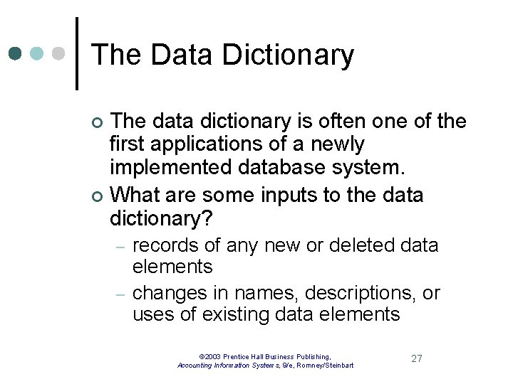 The Data Dictionary The data dictionary is often one of the first applications of