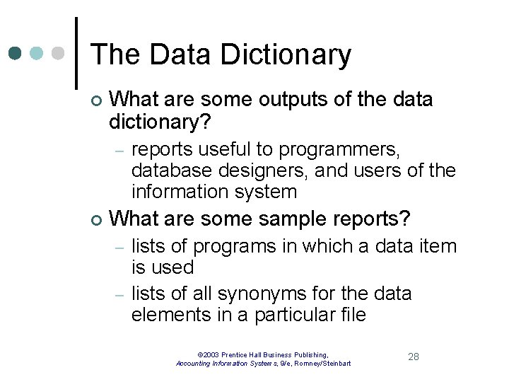 The Data Dictionary ¢ What are some outputs of the data dictionary? – ¢