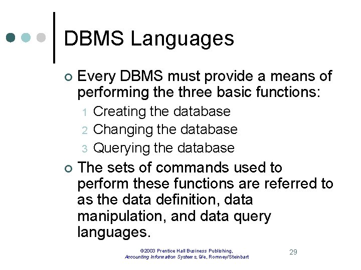 DBMS Languages ¢ Every DBMS must provide a means of performing the three basic