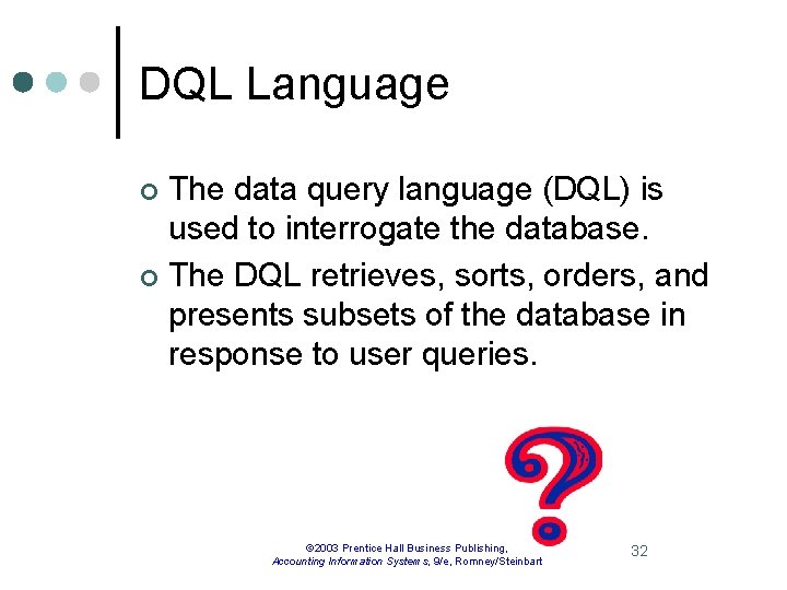 DQL Language The data query language (DQL) is used to interrogate the database. ¢