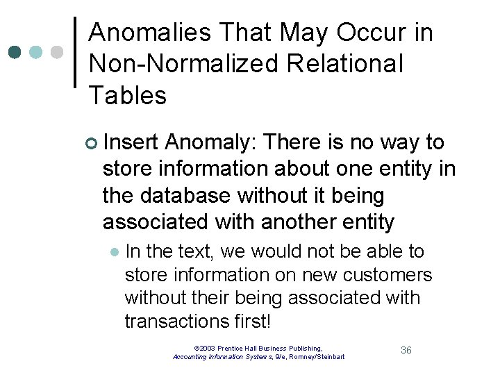 Anomalies That May Occur in Non-Normalized Relational Tables ¢ Insert Anomaly: There is no
