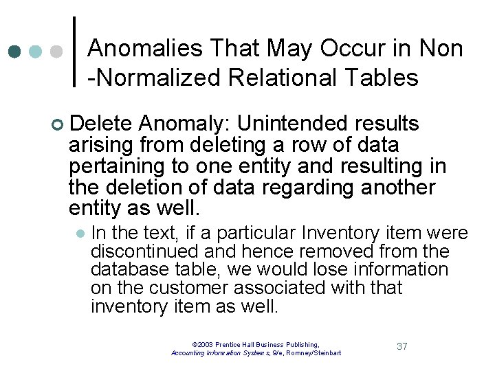 Anomalies That May Occur in Non -Normalized Relational Tables ¢ Delete Anomaly: Unintended results