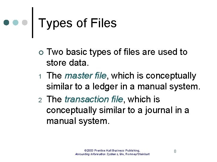 Types of Files ¢ 1 2 Two basic types of files are used to