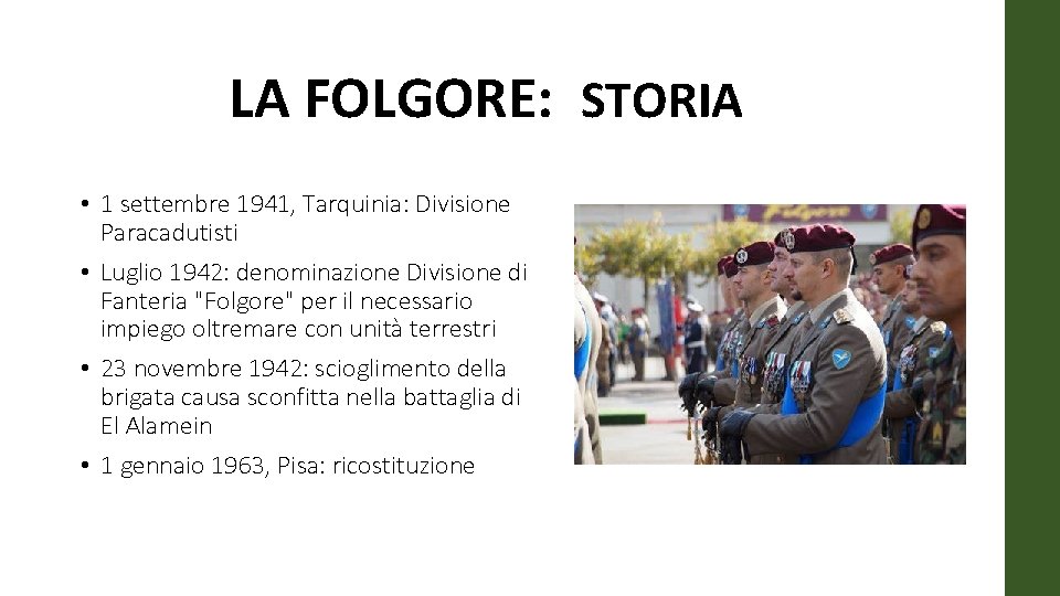 LA FOLGORE: STORIA • 1 settembre 1941, Tarquinia: Divisione Paracadutisti • Luglio 1942: denominazione