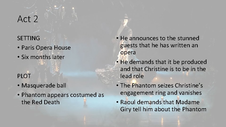 Act 2 SETTING • Paris Opera House • Six months later PLOT • Masquerade