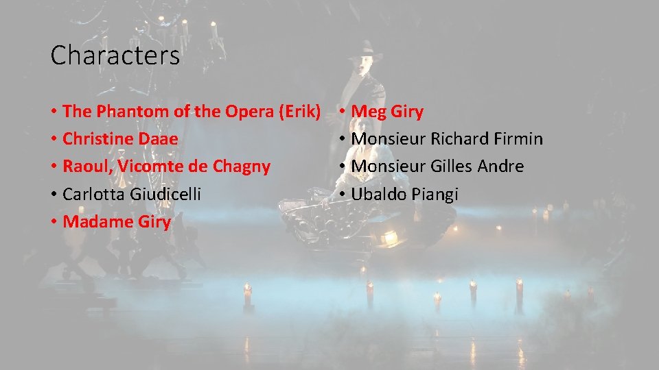 Characters • The Phantom of the Opera (Erik) • Christine Daae • Raoul, Vicomte