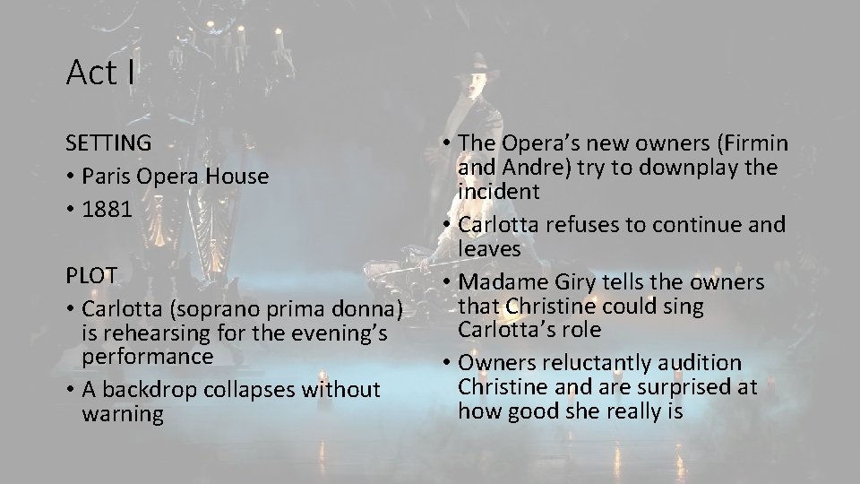 Act I SETTING • Paris Opera House • 1881 PLOT • Carlotta (soprano prima