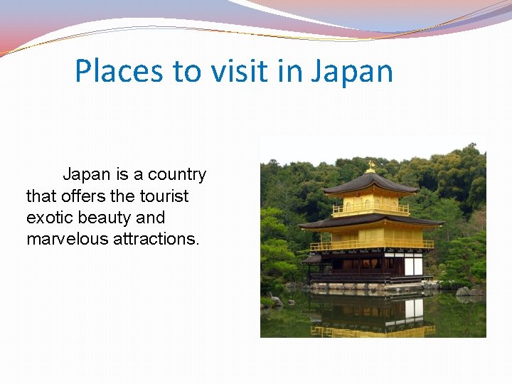  Places to visit in Japan is a country that offers the tourist exotic