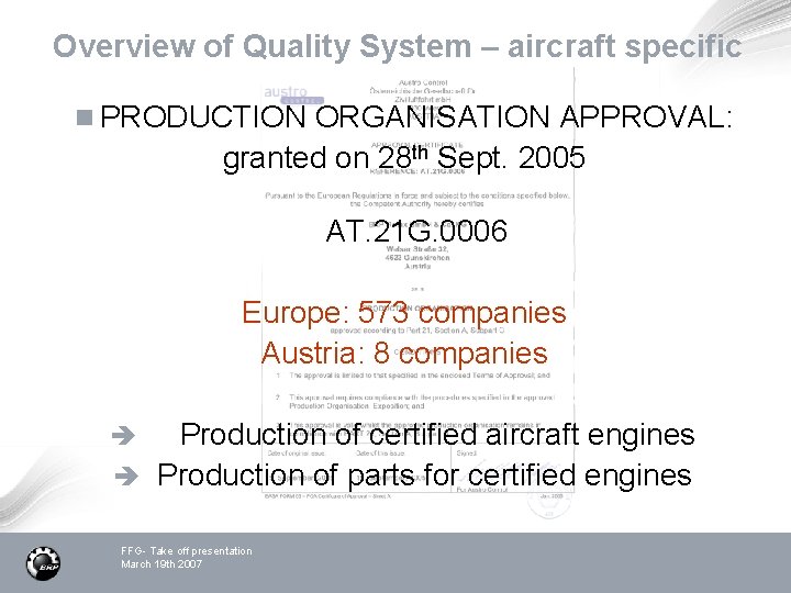 Overview of Quality System – aircraft specific n PRODUCTION ORGANISATION APPROVAL: granted on 28