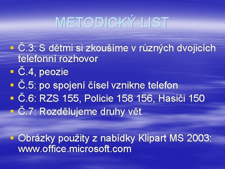 METODICKÝ LIST § Č. 3: S dětmi si zkoušíme v různých dvojicích telefonní rozhovor