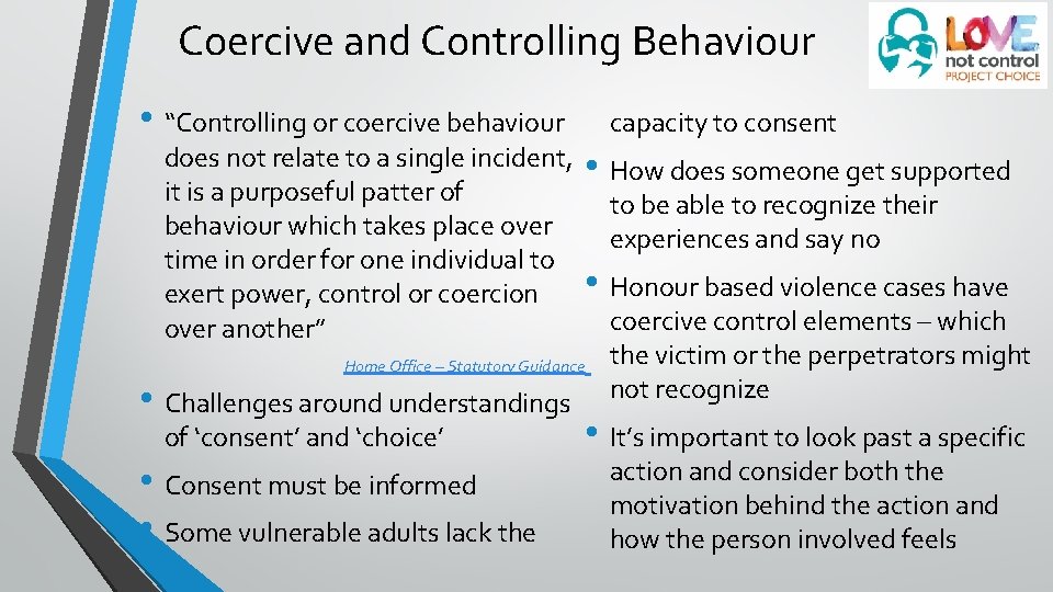 Coercive and Controlling Behaviour • “Controlling or coercive behaviour does not relate to a