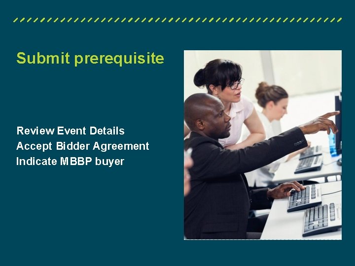 Submit prerequisite Review Event Details Accept Bidder Agreement Indicate MBBP buyer SAP COE /