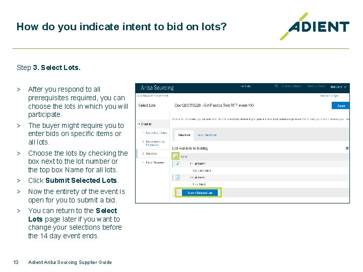 How do you indicate intent to bid on lots? Step 3. Select Lots. >