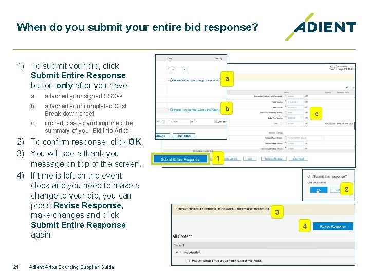 When do you submit your entire bid response? 1) To submit your bid, click