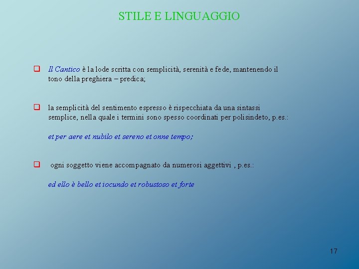 STILE E LINGUAGGIO q Il Cantico è la lode scritta con semplicità, serenità e