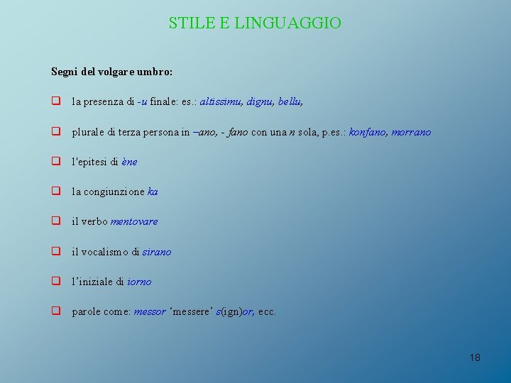 STILE E LINGUAGGIO Segni del volgare umbro: q la presenza di -u finale: es.