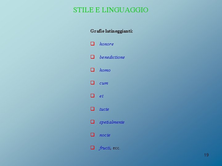 STILE E LINGUAGGIO Grafie latineggianti: q honore q benedictione q homo q cum q