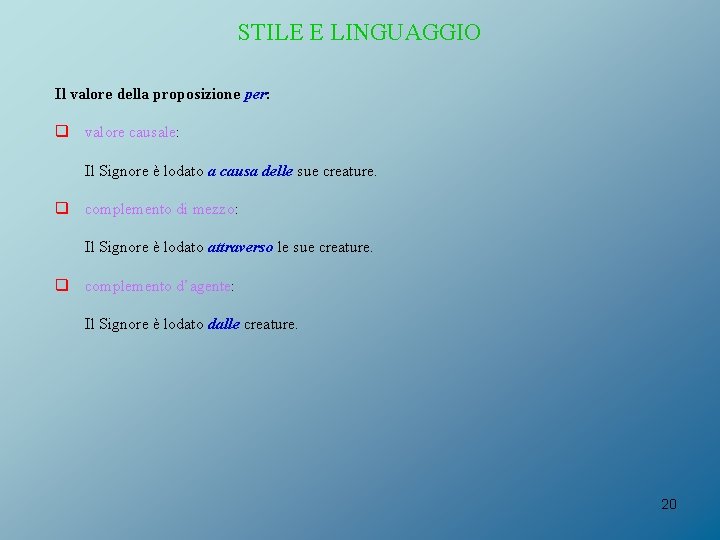 STILE E LINGUAGGIO Il valore della proposizione per: q valore causale: Il Signore è