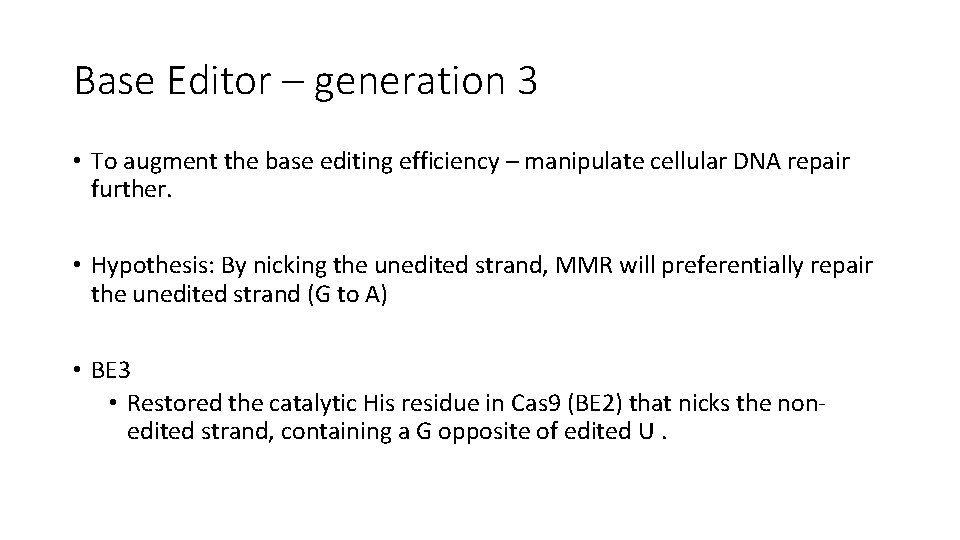 Base Editor – generation 3 • To augment the base editing efficiency – manipulate