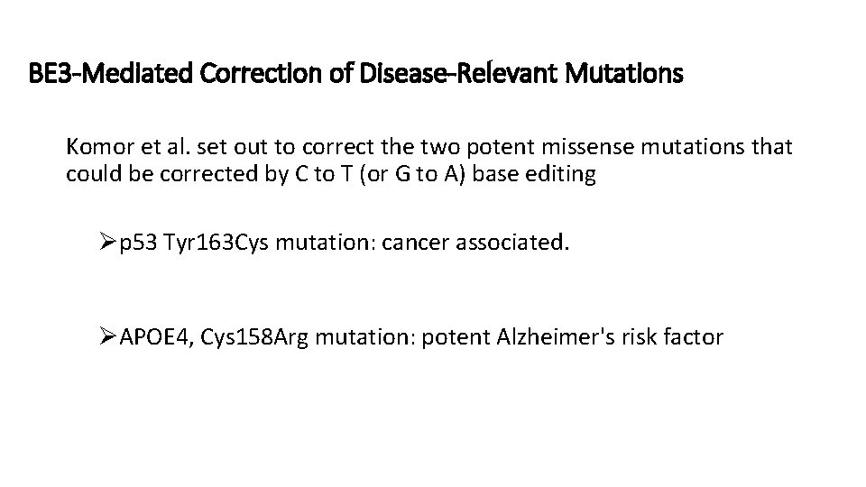 BE 3 -Mediated Correction of Disease-Relevant Mutations Komor et al. set out to correct