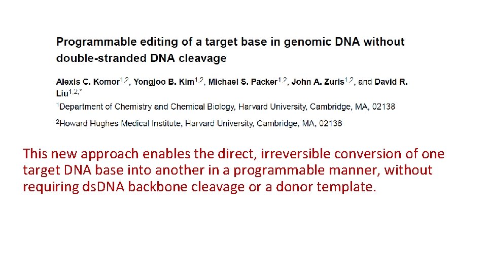 This new approach enables the direct, irreversible conversion of one target DNA base into