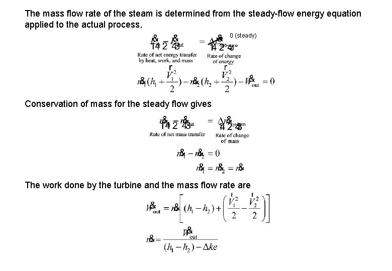 The mass flow rate of the steam is determined from the steady flow energy