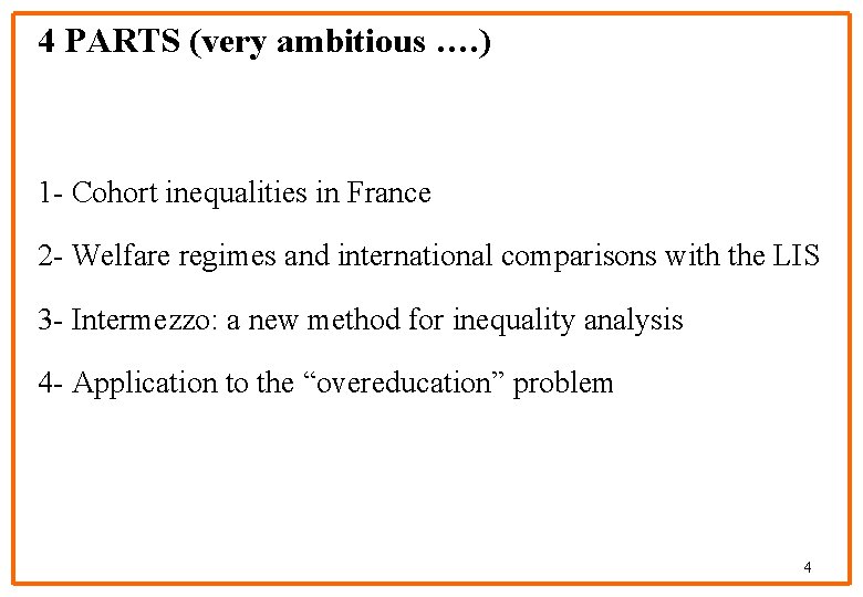 4 PARTS (very ambitious …. ) 1 - Cohort inequalities in France 2 -