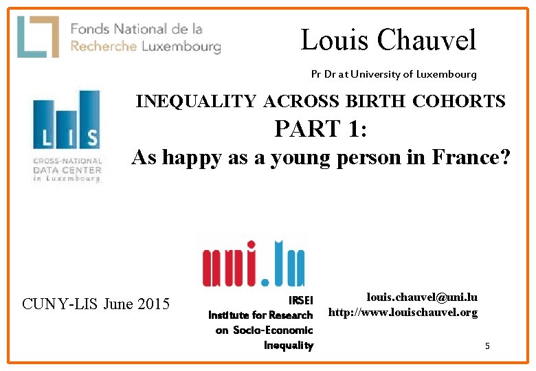 Louis Chauvel Pr Dr at University of Luxembourg INEQUALITY ACROSS BIRTH COHORTS PART 1: