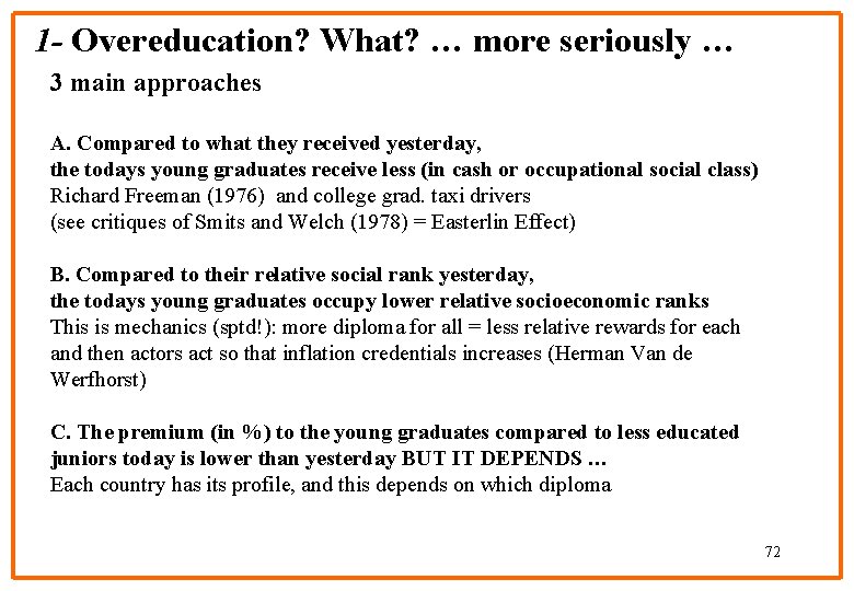 1 - Overeducation? What? … more seriously … 3 main approaches A. Compared to