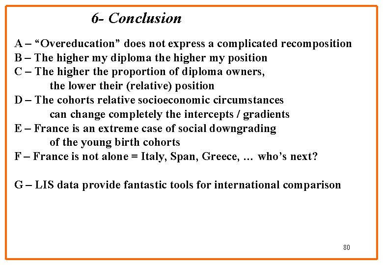 6 - Conclusion A – “Overeducation” does not express a complicated recomposition B –
