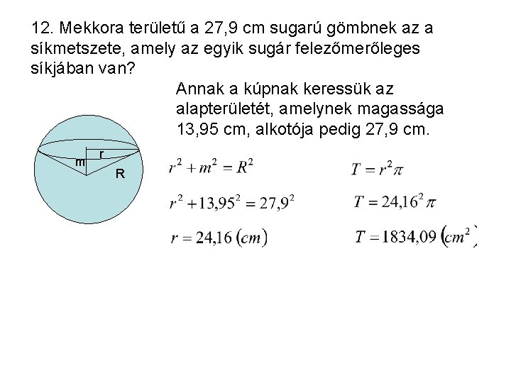 12. Mekkora területű a 27, 9 cm sugarú gömbnek az a síkmetszete, amely az