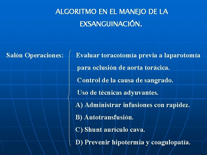 ALGORITMO EN EL MANEJO DE LA EXSANGUINACIÓN. Salón Operaciones: Evaluar toracotomía previa a laparotomía